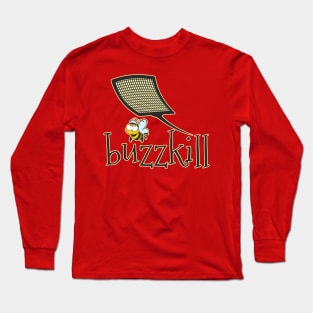 Buzz Kill Long Sleeve T-Shirt